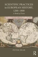 Scientific Practices in European History, 1200-1800: A Book of Texts 1138656410 Book Cover