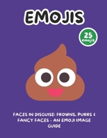 Faces in Disguise: Frowns, Purrs & Fancy Faces - An Emoji Image Guide B0DZVQJG2V Book Cover