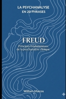 Freud en 20 phrases: Principes fondamentaux de la psychanalyse clinique (La psychanalyse en 20 phrases) (French Edition) B0FR513NBX Book Cover