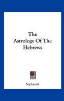 The Astrology Of The Hebrews 1425319114 Book Cover