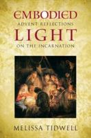 Embodied Light: Advent Reflections on the Incarnation 0835812146 Book Cover