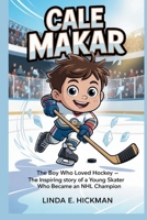CALE MAKAR: The Boy Who Loved Hockey — The Inspiring Story of a Young Skater Who Became an NHL Champion B0GSQQSGDF Book Cover