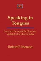 Speaking in Tongues: Jesus and the Apostolic Church as Models for the Church Today 1935931563 Book Cover