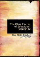 The Ohio Journal of Education, Volume IV 1145325572 Book Cover