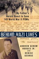 Behind Nazi Lines: My Father's Heroic Quest to Save 149 World War II POWs 0425276465 Book Cover