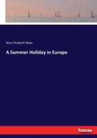 A Summer Holiday in Europe 1241512914 Book Cover
