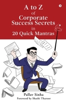 A to Z of Corporate Success Secrets in 20 Quick Mantras B0DR9HXPMK Book Cover