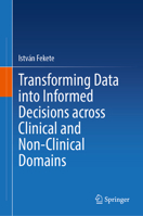 Transforming Data into Informed Decisions across Clinical and Non-Clinical Domains 303202594X Book Cover