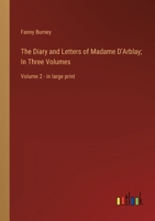 The Diary and Letters of Madame D'Arblay; In Three Volumes: Volume 2 - in large print 3368351982 Book Cover