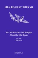 Silk Roads Art and Architecture 2503524281 Book Cover