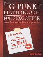Das G-Punkt Handbuch für Sexgötter: Verstehen, erforschen und genießen 3735717772 Book Cover