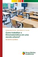Como trabalhar a Etnomatemática em uma escola urbana? 6139654769 Book Cover