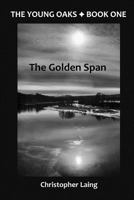 The Young Oaks Book One: The Golden Span 0991173406 Book Cover