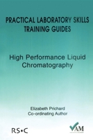 Practical Laboratory Skills Training Guide: High Performance Liquid Chromatography (Practical Laboratory Skills Training Guide) 0854044833 Book Cover