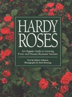 Hardy Roses: An Organic Guide to Growing Frost- and Disease-Resistant Varieties 0882667386 Book Cover