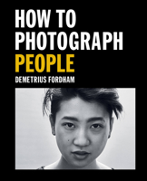 How to Photograph People: Learn to take incredible portraits  more 1781578249 Book Cover