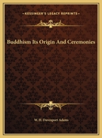 Buddhism Its Origin And Ceremonies 1425358675 Book Cover