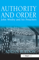 Authority and Order: John Wesley and His Preachers 1032099879 Book Cover