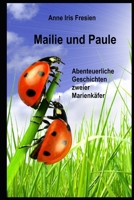Mailie und Paule: Abenteuerliche Geschichten zweier Marienkäfer 3982278902 Book Cover