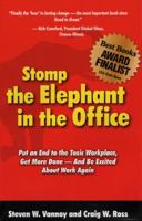 Stomp the Elephant in the Office: Put an End to the Toxic Workplace, Get More Done -- and Be Excited About Work Again 0979376807 Book Cover