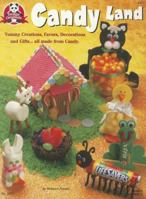 Candy Land: Yummy Creations Favors Decorations and Gifts all Made From Candy 1574212516 Book Cover