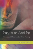 Diary of an Acid Trip : An Accidental Ravenous Search for Meaning 1689645598 Book Cover