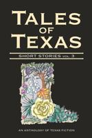 Tales of Texas: Short Stories, Volume 3 0991143590 Book Cover