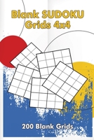 Blank Sudoku Grids 4x4, 200 Blank Grids: Blank Sudoku Book, Blank Puzzles 171640021X Book Cover