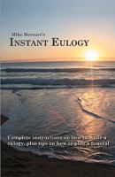 Instant Eulogy: Complete instructions on how to write a eulogy, plus tips on how to plan a funeral 1453751165 Book Cover