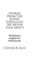 Stories From The Silent Struggles We Never Talk About: Mindfulness Insights For Professionals B0FT2LXV69 Book Cover