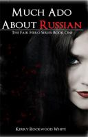Much Ado About Russian: The Fair Hero Series: Book One 0983592306 Book Cover