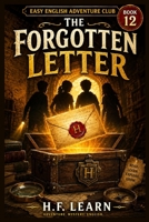 The Forgotten Letter: An Exciting Mystery Adventure for Young Readers (Easy English Adventure Club Book 12): Learn English Through an Exciting Mystery: Join the Adventure and Discover the Secret! B0H6T86Q3Q Book Cover
