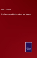 The Passionate Pilgrim or Eros and Anteros 3375157177 Book Cover