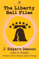 The Liberty Bell Files: J. Edgar's Demons 1734795263 Book Cover