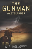 The Gunman: Wastelander B084QL43QD Book Cover