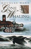 Gone Whaling: A Search for Orcas in Northwest Waters 0671768409 Book Cover