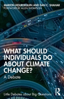 What Should Individuals Do About Climate Change?: A Debate (Little Debates about Big Questions) 0367704544 Book Cover