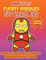 Funny Riddles for Smart Kids - Funny Riddles: Funny and Smart Riddles, Tricky Questions, and Jokes. Keep your Mind Busy and Trained While Having Fun 1802537015 Book Cover