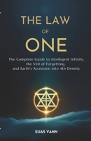 The Law of One: The Complete Guide to Intelligent Infinity, the Veil of Forgetting, and Earth's Ascension into 4th Density B0GR5LKZTF Book Cover