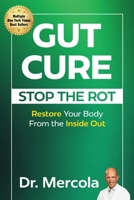 Gut Cure: Stop the Rot: Restore Your Body from the Inside Out 1965429084 Book Cover
