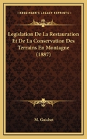 Legislation De La Restauration Et De La Conservation Des Terrains En Montagne (1887) 1148331468 Book Cover