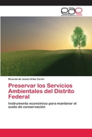Preservar los Servicios Ambientales del Distrito Federal: Instrumento económico para mantener el suelo de conservación 3659051292 Book Cover
