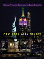 New York City Nights - Book 1: A Nighttime Photographic Exploration of the World's Greatest City 069207001X Book Cover