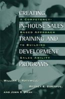 Creating In-House Sales Training and Development Programs: A Competency-Based Approach to Building Sales Ability 1567204651 Book Cover