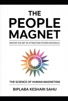 The People Magnet: Master the Art of Attracting Others Naturally: A quick tour of your magnetic journey B0G6T8D6KC Book Cover