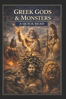Greek Gods & Monsters: A Quick Read (World History : A Quick Read Series) B0CVWYW4W8 Book Cover