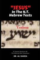 "Jesus" In The N.T. Hebrew Texts: A Textual Analysis of the New Testament Hebrew (Black and White Photos) 1716752302 Book Cover