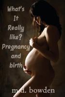 What's It Really Like? Pregnancy & Birth 1491084545 Book Cover