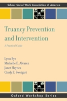 Truancy Prevention and Intervention: A Practical Guide 0195398491 Book Cover
