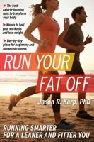 Run Your Fat Off: The Complete Guide to Running Better to Lose More Weight 1621453359 Book Cover